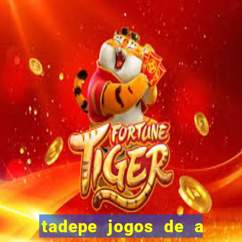 tadepe jogos de a  o